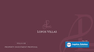 PROPERTY INVESTMENT PROPOSAL
V I L L A 0 8
Lofos Villas
 