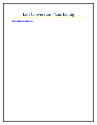 Loft Conversion Plans Ealing
http://planitdesign.org/
 