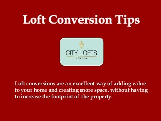 Loft conversions are an excellent way of adding value
to your home and creating more space, without having
to increase the footprint of the property.
 