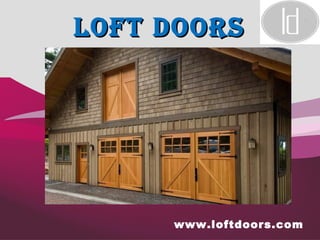 Company Logo
www.loftdoors.com
LOFT DOORSLOFT DOORS
 