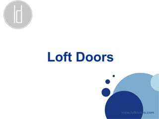 Loft Doors
www.loftdoors.com
 