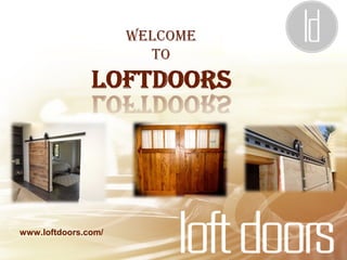 www.loftdoors.com/ 
 