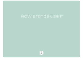 how brands use it
 