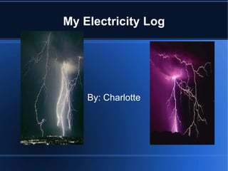 My Electricity Log By:  Charlotte 