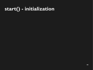 44
start() - initialization
 
