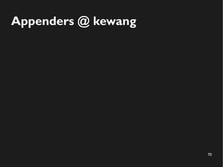 70
Appenders @ kewang
 