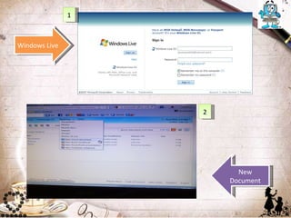 1



Windows Live




                   2




                         New
                       Document
 