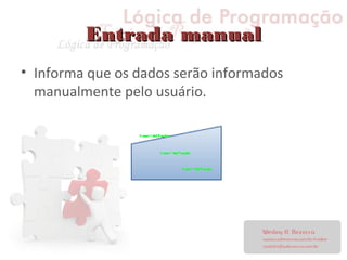 Entrada manualEntrada manual
• Informa que os dados serão informados
manualmente pelo usuário.
 