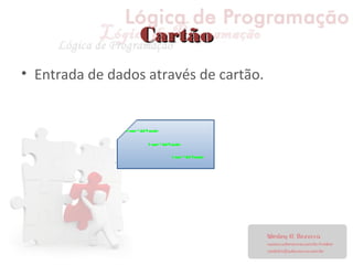 CartãoCartão
• Entrada de dados através de cartão.
 