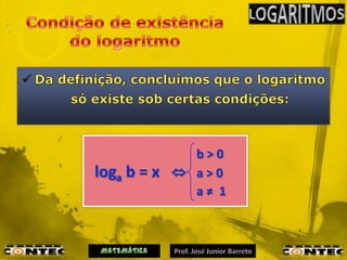 b>0
loga b = x ⇔   a>0
               a≠ 1
 