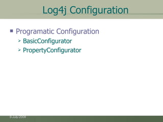 Log4j Configuration Programatic Configuration BasicConfigurator PropertyConfigurator 