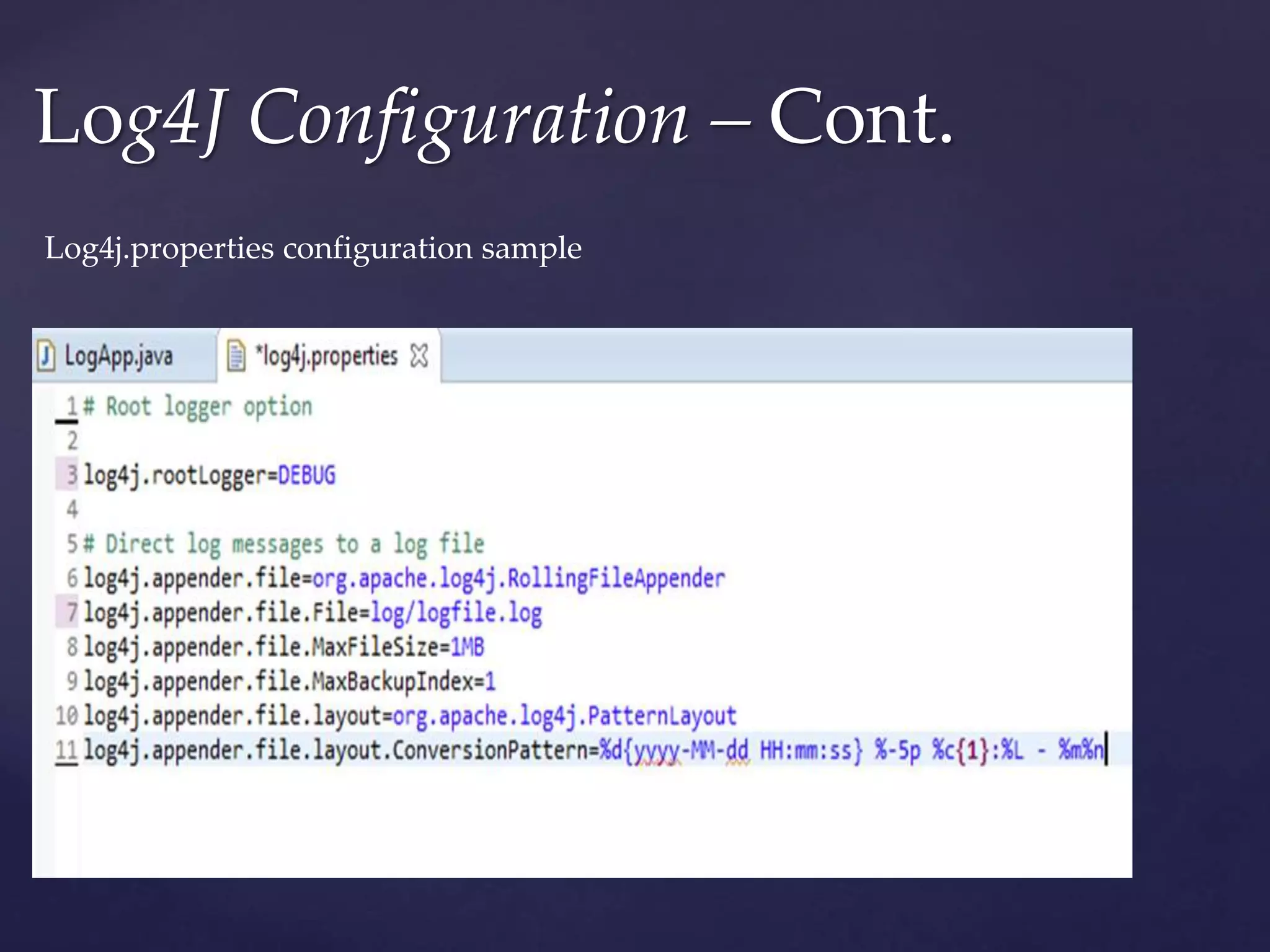 Log4J Configuration – Cont. Log4j.properties configuration sample 