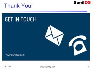 Thank You!
www.SunilOS.com 30
www.SunilOS.com
03/17/16
 