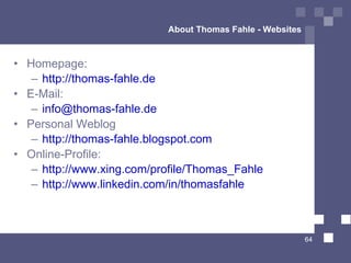 About Thomas Fahle - Websites <ul><li>Homepage: </li></ul><ul><ul><li>http://thomas-fahle.de </li></ul></ul><ul><li>E-Mail...