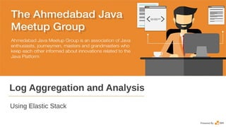 Log Aggregation and Analysis
Using Elastic Stack
 