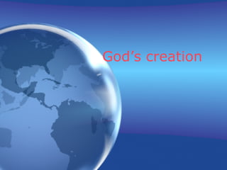 God’s creation 