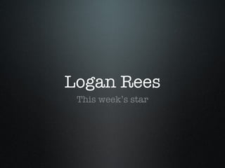 Logan Rees ,[object Object]