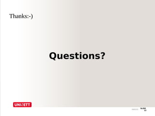 Thanks:-)

Questions?

10/2/13

SLIDE
12

 