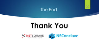 The End
Thank You
20
NSConclave
 