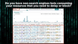 #loganalysis	at	#DTDConf	by	@aleyda	from	@orainti
Do you have non-search engines bots consuming  
your resources that you ...