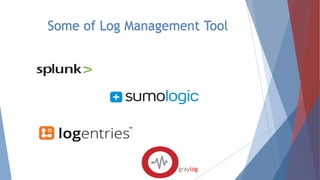 Some of Log Management Tool
graylog
 