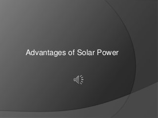 Advantages of Solar Power
 