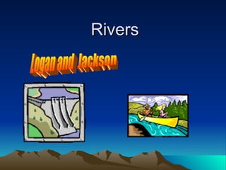 Rivers Logan and  Jackson 