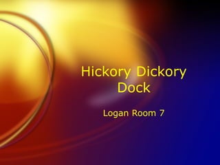 Hickory Dickory Dock Logan Room 7 