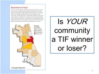 Is YOUR 
community 
a TIF winner 
or loser? 
27 
 
