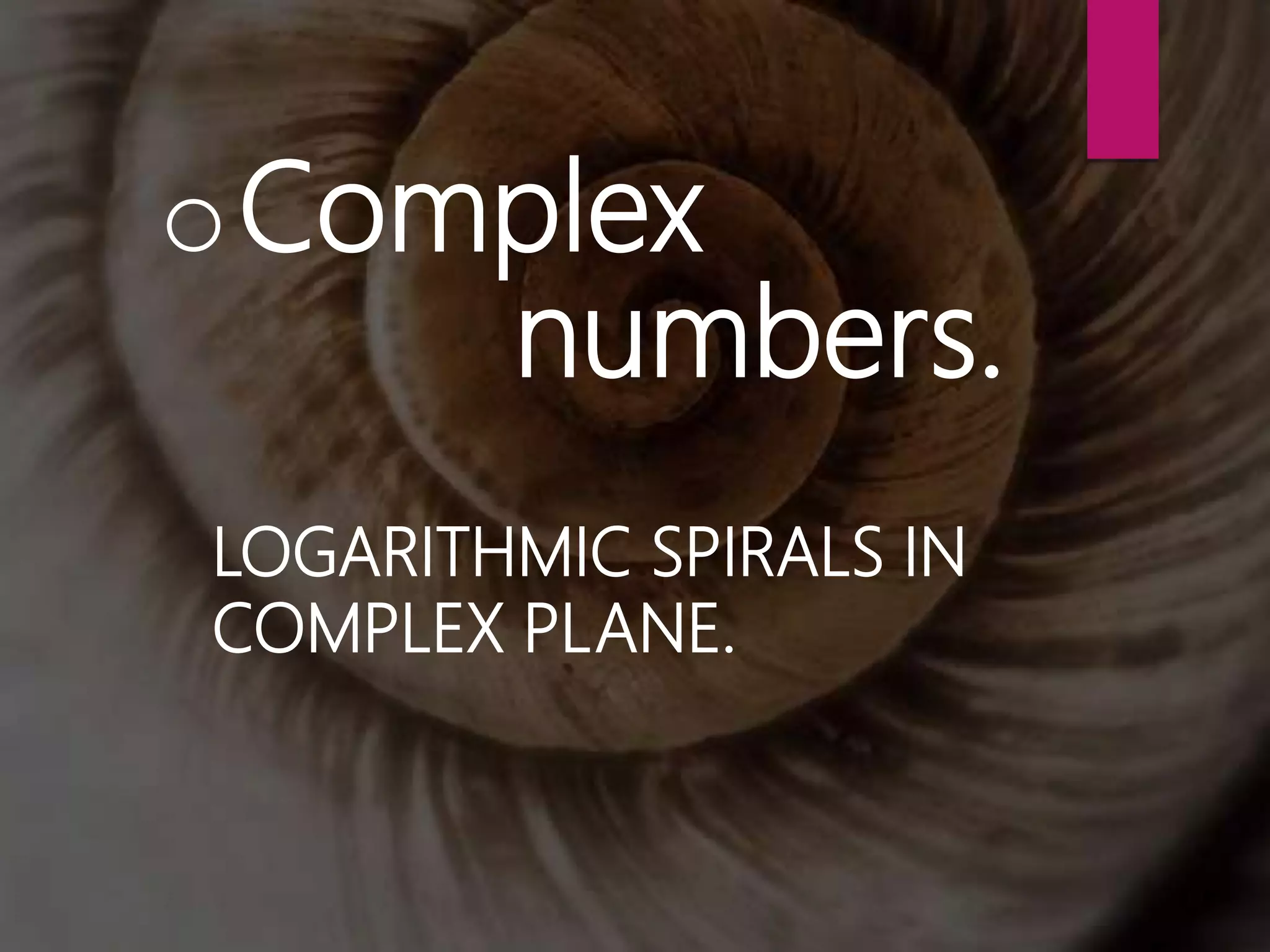 class 11 maths complex numbers ,logarithmic spirals in complex plane