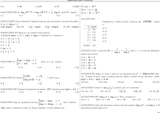 Logaritmos para Concursos
a) 𝑎 b) 2𝑎 c) 𝑎
√
𝑎 d) 𝑎2
e) 2
√
𝑎
µ164)(CEFET-PR) Se log 𝑎
√
𝑏 − 1 + log 𝑎
√
𝑏 + 1 = 1
2
. log 𝑎 8 , então 𝑏2
é igual a:
a) 1 b) 4 c) 8 d) 3 e) 9
µ165)(VUNESP) O par ordenado de números reais que não corresponde a um ponto do gráfico
de 𝑦 = log10 𝑥 é:
a)(9, 2 log 3) b)(1, 0) c)(1
2
; − log 2) d)(1
8
; −3 log 2) e)(−52
; −2 log 5)
µ166)(FUVEST-SP) Sejam 𝑥 e 𝑦 números reais positivos.
A igualdade log(𝑥 + 1) = log 𝑥 + log 𝑦 é verdadeira se, e somente se:
a) 𝑥 = 2 e 𝑦 = 2.
b) 𝑥 = 5
3
e 𝑦 = 5
2
.
c) 𝑥 = 𝑦.
d) 𝑥𝑦 = 1.
e) 1
𝑥
+ 1
𝑦
= 1
µ167)(UFRN) Se
⎧
⎨
⎩
log 𝑥 + log 𝑦 = 1
𝑥2
− 5𝑦2
= 5
então, 𝑥 + 𝑦 é igual a:
a) 7 b) 10 c) 13 d) 15 e) 20
µ168)(UFBA) No sistema
⎧
⎨
⎩
( 8
√
2) 𝑥
=
√
2
log 𝑥(4
√
2) = 𝑦
, o valor de 𝑦 é:
a) 3
2
b) 5
4
c) 5
6
d) 9
2
e) 9
2
µ169)(CEFET-PR) O número de algarismos do número 1645
, sabendo-se que log 2 = 0, 3 é:
a) 55 b) 54 c) 46 d) 45 e) 60
µ170)(UFPR) sejam 𝑥 e 𝑦 números tais que
⎧
⎨
⎩
log 𝑥 − log 𝑦 = 1
log 𝑥 + 2 log 𝑦 = −5
onde o símbolo
"log" indica o logaritmo na base 10. Nessas condições, é correto afirmar que:
01) 𝑥.𝑦 = 10−3
02) 𝑥 − 𝑦 = 9
100
.
04) 𝑥 − 𝑦2
= 10−5
.
µ171)(PUC-BA)
Utilizando-se a tabela ao lado, conclui-se que 5
√
371293 é igual
a:
a) 11
b) 13
c) 14
d) 15
e) 17
µ172)(ITA) Sobre a expressão 𝑀 =
1
log2 𝑥
+
1
log5 𝑥
onde 2 < x < 3, qual das afirmações
abaixo está correta?
a) 1 𝑀 2.
b) 2 < 𝑀 < 4.
c) 4 𝑀 5.
d) 5 < 𝑀 < 7.
e) 7 𝑀 10.
µ173)(FGV-SP) Daqui a 𝑡 anos o valor de um automóvel será 𝑉 = 2000.(0, 75) 𝑡
dóla-
res. A partir de hoje, daqui a quantos anos ele valerá a metade do que vale hoje? Adote
log 2 = 0, 3 e log 3 = 0, 48.
a)3 anos. b)2,5 anos c)2 anos d)4,5 anos e)6 anos
µ174)(UFRS) O valor de log
(︀
𝑥
𝑥 + 1
Š
é positivo para 𝑥 no intervalo:
a)(−∞, −1). b)(−∞, 1). c)(2
5
, 3
5
) d)(2
5
, ∞) e)(−∞, 3
5
).
µ175)(FUVEST-SP) | log10 𝑥| + log10 𝑥 = 0 se, e somente se:
a)𝑥 > 1 b)0 < 𝑥 10 c)𝑥 > 10 d)𝑥 > 0 e)0 < 𝑥 1
µ176)(UFES) O valor real de 𝑚 para o qual as raízes da equação (log3 𝑥)2
− 𝑚. log3 𝑥 = 0
apresentam produto igual a 9 é:
 