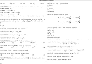 Logaritmos para Concursos
a)𝑚 = 9 b)𝑚 = 3 c)𝑚 = 2 d)𝑚 = 1
9
e)𝑚 = 1
3
µ177)(UFPR) Com base nos estudos de logaritmos e exponenciais, é correto afirmar que:
01) log10
√
10003 = 9
2
.
02) log10
(︀
4
5
Š
= − log10
(︀
5
4
Š
04) {𝑥 ∈ R | log 𝑒 𝑥 0 } = [1, ∞).
08) Se 82𝑥
= 27, então 2−2𝑥
= 1
3
.
16) Se 𝑥 é um número real tal que 40 . 2 𝑥
− 4 𝑥
= 256, então é necessário que 𝑥 = 3.
µ178)(ITA) Seja 𝛼 um número real, 𝛼 >
√
5 tal que (𝛼 + 1) 𝑚
= 2 𝑝
, onde 𝑚 é um
número inteiro positivo maior que 1 e 𝑝 = 𝑚. log2 𝑚. log 𝑚(𝛼2
− 5). O valor de 𝛼 é:
a) 3
b) 5
c)
√
37
d) 32
e) não existe apenas um valor de 𝛼 nestas condições.
µ179)(FEI) calcule log√
8 8 + log10 0, 01 .
µ180)(UFES) Calcule o logaritmo de 1
64
na base 0,25.
µ181)(STA. CECÍLIA) Calcule log2 8 − log1
2
8.
µ182)(CESCEM) A expressão ℮− log 𝑒 𝑥
pode ser também ser escrita:
a)−𝑥log 𝑥 𝑒
b) 1
𝑥
c)𝑥−𝑒
d)log 𝑒
(︀
− 𝑥
𝑒
Š
e)−𝑒
µ183)(MACK) A expressão 53 log5 𝑥
para x > 0 é equivalente a:
a)3𝑥 b)5 𝑥2
c)53𝑥
d)𝑥5
e)𝑥3
µ184)(MACK) Calcule o logaritmo de 144 na base 2
√
3.
µ185)(CESCEM) Se log2 𝑥 = 𝑎, então log8 𝑥 é igual a:
a) 𝑎
3
b) 𝑎
4
c)2𝑎 d)3𝑎 e)4𝑎
µ186)(CESCEM) O logaritmo de um número na base 16 é 2
3
. Calcule o logaritmo deste número
na base 1
4
.
µ187)(ITA) Se 𝑎 < 0, a expressão 𝑎log 𝑎 𝑥
:
a) é igual a 1.
b) é igual a 𝑎.
c) é igual a 0.
d) é igual a 10.
e) não se define.
µ188)(FAAP) determine a maior das somas.
𝑆1 = log1
2
1
4
+ log2
1
2
1
4
+ · · · + log10
1
2
1
4
𝑆2 = log1
2
1
8
+ log2
1
2
1
8
+ · · · + log10
1
2
1
8
µ189)(FGV) Sendo 𝑎 > 0 e 𝑎 ̸= 1, considere as afirmações:
1) log 𝑎 1 = 0.
2) log 𝑎 𝑎 = 1.
3) log 𝑎 0 = 1.
4) 𝑎0
= 1.
5) (𝑎2
)
3
= 𝑎5
.
As afirmações corretas são:
a)1, 2, 4 b)2, 3, 4 c)1, 2, 4, 5 d)1, 2, 3, 4 e)todas
µ190)(FUVEST) Determine o conjunto solução da inequação:
(𝑥 − log3 27) . (𝑥 − log2
√
8) < 0.
µ191)(CESCEM) Calcule o logaritmo de 0,0625 na base 4.
µ192)(MACK) Calcule o valor de log1
2
32 + log10 0, 001 − log0,1 10
√
10.
µ193)(FAAP) Para que valores de a e x existe log 𝑎[𝑎(𝑥2
− 1)]?
µ194)(FEI) Calcule log 𝑏
√
𝑎, sabendo que 𝑎 . 𝑏 = 1.
µ195)(ITA) Calcule o valor de log2 16 − log4 32.
 