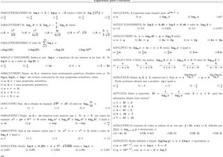 Logaritmos para Concursos
µ262)(CESGRANRIO) Se log 𝑥 = 3 e log 𝑦 = −2, então o valor de log 3
√︀
𝑥2 𝑦 é:
a) 2
3
b) 4
3
c) 5
3
d) 7
3
e) 8
3
µ263)(VUNESP) Se log 𝑎 𝐴 = 2 . log 𝑎 𝑐 −
1
3
. log 𝑎 𝑑, então:
a)𝐴 =
𝑐2
3
√
𝑑
b)𝐴 =
𝑐2
3
√
𝑑
c)𝐴 =
2𝑐
3
√
𝑑
d)𝐴 = 𝑐3
.
3
√
𝑑 e)𝐴 =
3
2
𝑐
√
𝑑
µ264)(CESGRANRIO) O valor de
10∑︁
𝑗=1
log 𝑗 é:
a)log(10!) b)log(9!) c)log 10 d)log 1010
e)0
µ265)(U.C.SALVADOR) Indica-se por log 𝑥 o logaritmo de um número 𝑥 na base 10. Se
log 2 = 𝑎, o valor de log 25 é:
a) 𝑎
4
b) 𝑎
2
c) 4𝑎 d) 1 − 𝑎 e) 2 − 2𝑎
µ266)(VUNESP) Sejam 𝑎, 𝑏, 𝑐 números reais estritamente positivos, distintos entre si. Se
log 𝑎, log 𝑏, e log 𝑐 são termos consecutivos de uma progressão aritmética, então:
a) 𝑎, 𝑏, 𝑐 é uma progressão aritmética.
b) 𝑎, 𝑏, 𝑐 é uma progressão geométrica.
c) 𝑎 + 𝑐 = 𝑏.
d) 𝑎 < 𝑏 < 𝑐.
e) 𝑐 < 𝑏 < 𝑎.
µ267)(UFSE) Seja 𝑚 a solução da equação 4
√
9 𝑥 = 27. O valor de log2
𝑚
12
é:
a) –2 b) –1 c) 0 d) 3 e) 6
µ268)(FATEC) Sejam 𝑝, 𝑘 e 𝑚 números reais maiores que 1. Se 𝑎 e 𝑏 são raízes da
equação 𝑥2
− 𝑝𝑥 + 𝑘 𝑚
= 0, então log 𝑘 𝑎 𝑎
+ log 𝑘 𝑏 𝑏
+ log 𝑘 𝑎 𝑏
+ log 𝑘 𝑏 𝑎
, é igual a:
a) 𝑚 b) 𝑝 c) 𝑚𝑝 d) −𝑚𝑝 e) 𝑚
𝑝
µ269)(UFCE) Seja 𝑎 um número maior que 1. Se 𝑎3
= 𝑐 e 𝑐4
= 𝑏, então o valor de
log 𝑎 𝑏 é igual a:
a) 3 b) 4 c) 6 d) 9 e) 12
µ270)(UFBA) Sendo log 2 = 0, 301 e 𝑥 = 53
. 4
√
4.000, então o log 𝑥 é:
a) 2,997 b) 3,398 c) 3,633 d) 4,398 e) 5,097
µ271)(UFPA) A expressão mais simples para 𝑎log 𝑎 𝑥
é:
a) 𝑎 b) 𝑥 c) log 𝑎 𝑥 d) log 𝑥 𝑎 e)𝑎 𝑥
µ272)(U.E.LONDRINA) Se log 2 = 0, 30 e log 3 = 0, 48, o valor de log2 3 é:
a) 1,6 b) 0,8 c) 0,625 d) 0,5 e) 0,275
µ273)(VUNESP) Se 𝑥 = log8 25 e 𝑦 = log2 5 então:
a) 𝑥 = 𝑦 b) 2𝑥 = 𝑦 c) 3𝑥 = 2𝑦 d) 𝑥 = 2𝑦 e) 2𝑥 = 3𝑦
µ274)(PUC) Se log8 𝑥 = 𝑚 e 𝑥 > 0, então log4 𝑥 é igual a:
a) 1
2
𝑚 b) 3
4
𝑚 c) 3
2
𝑚 d) 2 𝑚 e)3 𝑚
µ275)(F.C.STA. CASA) são dados: log15 3 = 𝑎 e log15 2 = 𝑏. O valor de log10 2 é:
a)
𝑎
1 − 𝑎 + 𝑏
b)
𝑏
1 − 𝑎 + 𝑏
c)
𝑏
1 + 𝑎 − 𝑏
d)
𝑎
1 + 𝑎 − 𝑏
e)
𝑏
𝑎 − 𝑏 − 1
µ276)(UECE) Sejam 𝑎, 𝑏, ∈ R, maiores que 1. Seja 𝑥 = 𝑎
log 𝑏(log 𝑏 𝑎)
log 𝑏 𝑎 e 𝑦 = 𝑏
log 𝑎(log 𝑎 𝑏)
log 𝑎 𝑏
. Então podemos afirmar que o produto 𝑥𝑦 é igual a:
a) 1
2
b) −1 c) 1 d) −1
2
e) 1
2
µ277)(ITA) Sobre a expressão 𝑀 =
1
log2 𝑥
+
1
log5 𝑥
, onde 2 < 𝑥 < 3. qual das
afirmações abaixo está correta?
a) 1 𝑀 2
b) 2 < 𝑀 < 4
c) 4 𝑀 5
d) 5 < 𝑀 < 7
e) 7 𝑀 10
µ278)(UFRS) O conjunto de todos os valores de 𝑎, tais que 𝑓 : (0, +∞) → R, definida por
𝑓(𝑥) = log(𝑎−3) 𝑥, é decrescente, é:
a)(−∞; 4) b)(3; +∞) c)(0; 1) d)(0; 4) e)(3; 4)
µ279)(FGV) Sendo definida a função log(log 𝑦) = 𝑎 + 𝑏 log 𝑥 é equivalente a:
a) 𝑦 = 10 𝛼 . 𝑥 𝛽
, com 𝑎 = log 𝛼 e 𝑏 = 𝛽.
b) 𝑦 = 10 𝛼 . 𝑥 𝛽
, com 𝑎 = 𝛼 e 𝑏 = log 𝛽.
 