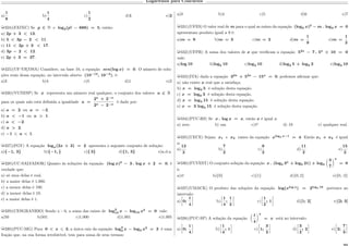 Logaritmos para Concursos
a)
1
8
b)
1
4
c)
1
2
d)1 e)2
µ324)(FATEC) Se 𝑝 ∈ N e log2(𝑝! − 688) = 5, então:
a) 2𝑝 + 3 < 13.
b) 5 < 3𝑝 − 2 < 11.
c) 11 < 2𝑝 + 3 < 17.
d) 3𝑝 − 2 < 12.
e) 2𝑝 + 3 = 27.
µ325)(UF-VIÇOSA) Considere, na base 10, a equação 𝑠𝑒𝑛(log 𝑥) = 0. O número de solu-
ções reais dessa equação, no intervalo aberto (10−12
, 10−2
), é:
a)3 b)4 c)5 d)1 e)2
µ326)(VUNESP) Se 𝑥 representa um número real qualquer, o conjunto dos valores 𝑎 ∈ R
para os quais não está definida a igualdade 𝑎 =
2 𝑥
+ 2−𝑥
2 𝑥 − 2−𝑥
é dado por:
a) 𝑎 = 2 ou 𝑎 = −2.
b) 𝑎 < −1 ou 𝑎 > 1.
c) 𝑎 < −2.
d) 𝑎 > 2.
e) −1 𝑎 1.
µ327)(FGV) A equação log 𝑥(2𝑥 + 3) = 2 apresenta o seguinte conjunto de solução:
a){−1, 3} b){−1, } c){ 3} d){1, 3} e)n.d.a.
µ328)(UC-SALVADOR) Quanto às soluções da equação (log 𝑥)2
− 3 . log 𝑥 + 2 = 0, é
verdade que:
a) só uma delas é real.
b) a maior delas é 1.000.
c) a menor delas é 100.
d) a menor delas é 10.
e) a maior delas é 1.
µ329)(CESGRANRIO) Sendo x > 0, a soma das raízes de log2
10 𝑥 − log10 𝑥3
= 0 vale:
a)50 b)501 c)1.000 d)1.001 e)1.005
µ330)(PUC-MG) Para 0 < 𝑥 3, a única raiz da equação log2
3 𝑥 − log3 𝑥2
= 3 é uma
fração que, na sua forma irredutível, tem para soma de seus termos:
a)3 b)4 c)5 d)6 e)7
µ331)(UFES) O valor real de 𝑚 para o qual as raízes da equação (log3 𝑥)2
− 𝑚 . log3 𝑥 = 0
apresentam produto igual a 9 é:
a)𝑚 = 9 b)𝑚 = 3 c)𝑚 = 2 d)𝑚 =
1
9
e)𝑚 =
1
3
µ332)(UFPR) A soma dos valores de 𝑥 que verificam a equação 52𝑥
− 7 . 5 𝑥
+ 10 = 0
vale:
a)log 10 b)log5 10 c)log2 10 d)log2 5 + log5 2 e)log2 10
µ333)(ITA) dada a equação 32𝑥
+ 52𝑥
− 15 𝑥
= 0, podemos afirmar que:
a) não existe 𝑥 real que a satisfaça.
b) 𝑥 = log3 5 é solução desta equação.
c) 𝑥 = log6 3 é solução desta equação.
d) 𝑥 = log3 15 é solução desta equação.
e) 𝑥 = 3 log5 15 é solução desta equação.
µ334)(PUC-RS) Se 𝑥 . log 𝑥 = 𝑥, então 𝑥 é igual a:
a) zero b) um c)℮ d) 10 e) qualquer real.
µ335)(UECE) Sejam 𝑥1 e 𝑥2 raízes da equação 𝑥log2 𝑥−1
= 4. Então 𝑥1 + 𝑥2 é igual
a:
a)
13
2
b)
7
2
c)
9
2
d)
11
2
e)
15
2
µ336)(FUVEST) O conjunto solução da equação 𝑥 . (log5 3 𝑥
+ log5 21) + log5

3
7
‹ 𝑥
= 0
é:
a)∅ b){0} c){1} d){0, 2} e){0, -2}
µ337)(UMACK) O produto das soluções da equação log(𝑥log 𝑥
) = 2log2 16
pertence ao
intervalo:
a)
•
0;
1
4
˜
b)
•
1
4
;
1
2
•
c)
•
1
2
; 1
•
d)[1; 2[ e)[2; 3[
µ338)(PUC-SP) A solução da equação

1
4
‹ 𝑥
= 𝑥 está no intervalo:
a)
•
0;
1
4
˜
b)
•
1
4
; 1
˜
c)
•
1;
3
2
˜
d)
•
3
2
; 2
˜
e)
•
2;
7
3
˜
 