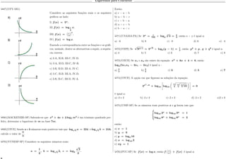 Logaritmos para Concursos
µ67)(UFV-MG)
Considere as seguintes funções reais e os seguintes
gráficos ao lado:
I) 𝑓(𝑥) = 5 𝑥
;
II) 𝑓(𝑥) = log1
2
𝑥;
III) 𝑓(𝑥) =
(︀
1
4
Š 𝑥
;
IV) 𝑓(𝑥) = log 𝑥.
Fazendo a correspondência entre as funções e os gráfi-
cos, assinale, dentre as alternativas a seguir, a sequên-
cia correta.
a) I-A, II-B, III-C, IV-D.
b) I-A, II-D, III-C, IV-B.
c) I-B, II-D, III-A, IV-C.
d) I-C, II-B, III-A, IV-D.
e) I-B, II-C, III-D, IV-A.
µ68)(MACKENZIE-SP) Sabendo-se que 𝑥2
+ 4𝑥 + 2 log7 𝑚2
é um trinômio quadrado per-
feito, determine o logaritmo de 𝑚 na base 7𝑚.
µ69)(UFCE) Sendo 𝑎 e 𝑏 números reais positivos tais que log√
3 𝑎 = 224 e log√
3 𝑏 = 218,
calcule o valor de
𝑎
𝑏
.
µ70)(VUNESP-SP) Considere os seguintes números reais:
𝑎 =
1
2
, 𝑏 = log√
2 2, 𝑐 = log2
√
2
2
.
Então:
a) c < a < b
b) a < b < c
c) c < b < a
d) a < c < b
e) b < a < c
µ71)(UNAMA-PA) Se 3 𝑥
= 1
729
e log 𝑦
3
√
4 = 2
3
, então x + y é igual a:
a) –6 b) 8 c) –8 d) 6 e) –4
µ72)(UEPI) Se
√
9 𝑝+1 = 3
√
2
e log2(𝑞 − 1) = 1
2
, então 𝑝2
+ 𝑝 . 𝑞 + 𝑞2
é igual a:
a) 4 b) 5 c) 6 d) 7 e) 8
µ73)(UECE) Se 𝑥1 e 𝑥2 são raízes da equação 𝑥2
+ 6𝑥 + 4 = 0, então
log4(5𝑥1 𝑥2 − 2𝑥1 − 2𝑥2) é igual a :
a) 3
2
b) 5
2
c) 3 d) 5 e) 7
µ74)(UFCE) A opção em que figuram as soluções da equação:
3 𝑥2
−8
+ log10
–
log10
‚
10
√︁
10
È
10
√
10
Œ™
= 0
é igual a:
a)–3 e 2 b)–3 e 3 c)–2 e 3 d)–2 e 2 e)2 e 3
µ75)(UNIP-SP) Se os números reais positivos 𝑥 e 𝑦 forem tais que:
⎧
⎨
⎩
log10 2 𝑥
+ log10 3 𝑦
= 1
log10 8 𝑥
+ log10 9 𝑥
= 2
então:
a) 𝑥 = 1
b) 𝑦 = 0
c) 𝑦 = log3 10
d) 𝑥 = log10 3
e) 𝑥𝑦 = 1
µ76)(PUC-SP) Se 𝑓(𝑥) = log 𝑥, então 𝑓
(︀
1
𝑥
Š
+ 𝑓(𝑥) é igual a:
 