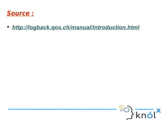 Source :

http://logback.qos.ch/manual/introduction.html
 