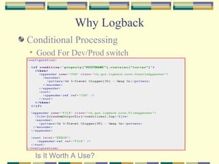 Why Logback Conditional Processing Good For Dev/Prod switch Is It Worth A Use? 