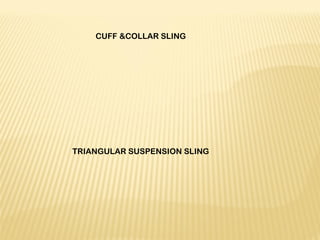 CUFF &COLLAR SLING
 
 
 
 
 
 
 
 
 
 
 
TRIANGULAR SUSPENSION SLING
 
 
 
 
 
 
 
 
 