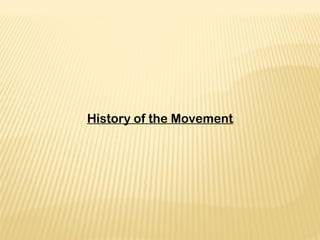 History of the Movement
 
 