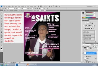 By using the same
technique for my
first set of cover
lines to wrap the
text around the
image, I added a
quote that would
appeal to parents
as well as
students.

 