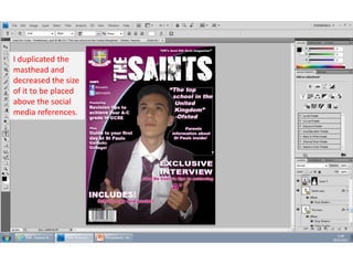 I duplicated the
masthead and
decreased the size
of it to be placed
above the social
media references.

 