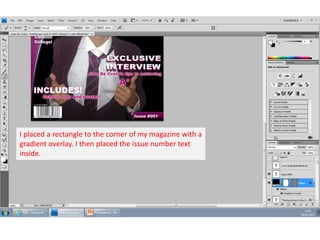 I placed a rectangle to the corner of my magazine with a
gradient overlay. I then placed the issue number text
inside.

 
