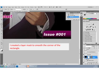 I created a layer mask to smooth the corner of the
rectangle.

 