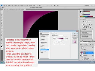 I created a new layer then
added a rectangle shape, from
this I added a gradient overlay
with a purple to white colour
scheme.
I then used the pen tool to
create an arch to which I then
used to create a vector mask.
This left me with the selected
area revealing the gradient.

 