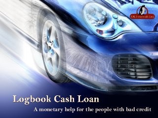 A monetary help for the people with bad credit

 