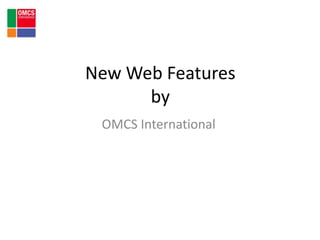 New Web Featuresby OMCS International 