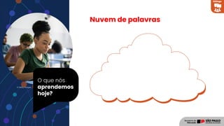 O que nós
aprendemos
hoje?
© Getty Images
Nuvem de palavras
Diálogo
 