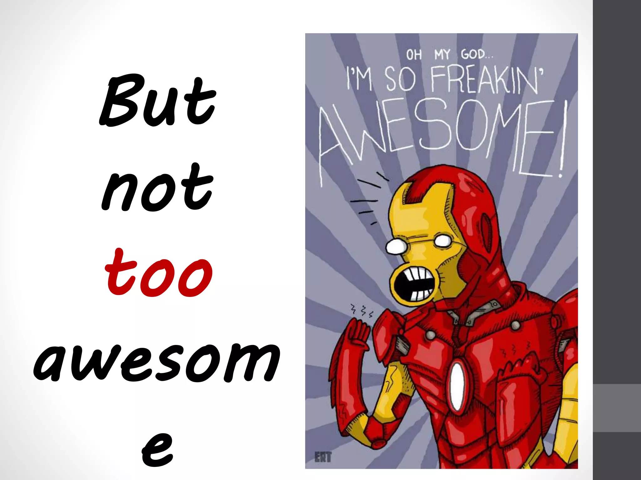 But 
not 
too 
awesom 
e 
 