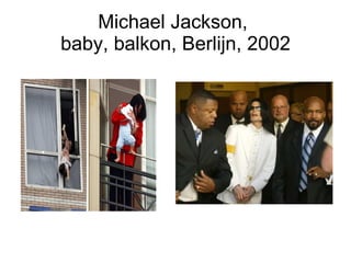 Michael Jackson,  baby, balkon, Berlijn, 2002 