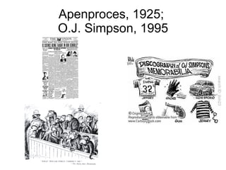 Apenproces, 1925;  O.J. Simpson, 1995 
